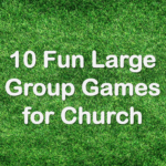 10-Fun-Large-Group-Games-for-Church-RELEVANT-CHILDRENS.png