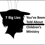 7-Big-Lies-Youve-Been-Told-About-Childrens-Ministry.png