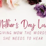 Mothers-Day-Love-Giving-Mom-the-Words-She-Needs-To.webp.webp